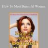 Peter Latourette How To Meet Beautiful Woman 250x343 1 » Courses[GB]