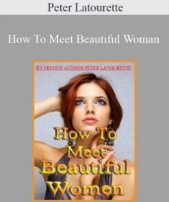 Peter Latourette – How To Meet Beautiful Woman