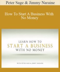 Peter Sage & Jimmy Naraine – How To Start A Business With No Money