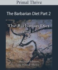 Primal Thrive – The Barbarian Diet Part 2