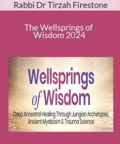 Rabbi Dr Tirzah Firestone – The Wellsprings of Wisdom 2024
