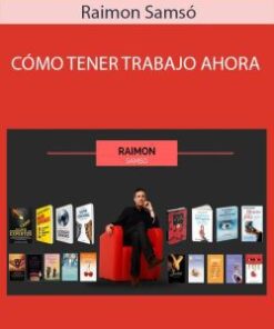 Raimon Samsó – CÓMO TENER TRABAJO AHORA