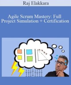 Raj Elakkara – Agile Scrum Mastery: Full Project Simulation + Certification