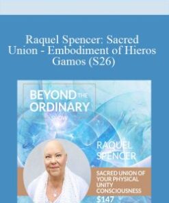 Raquel Spencer: Sacred Union – Embodiment of Hieros Gamos (S26)