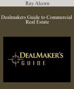 Dealmakers Guide to Commercial Real Estate – Ray Alcorn
