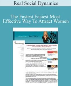 Real Social Dynamics – The Fastest Easiest Most Effective Way To Attract Women