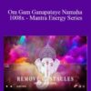 Remove Obstacles Om Gam Ganapataye Namaha 1008x Mantra Energy Series 250x343 1 » Courses[GB]