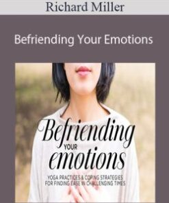 Richard Miller – Befriending Your Emotions: Finding Ease in Challenging Times