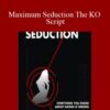 Rob J – Maximum Seduction The KO Script