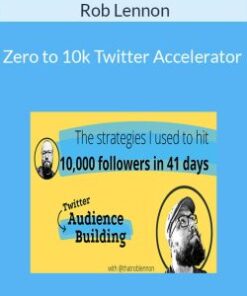 Rob Lennon – Zero to 10k Twitter Accelerator