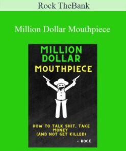 Rock TheBank – Million Dollar Mouthpiece: How to talk shit, take money (and not get killed)