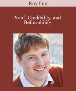 Roy Furr – Proof, Credibility, and Believability