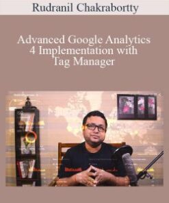 Rudranil Chakrabortty – Advanced Google Analytics 4 Implementation with Tag Manager