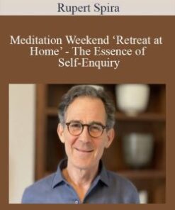 Rupert Spira – Meditation Weekend ‘Retreat at Home’ – The Essence of Self-Enquiry