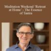 Rupert Spira Meditation Weekend E28098Retreat at Home The Essence of Tantra 250x343 1 » Courses[GB]