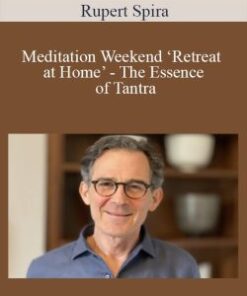 Rupert Spira – Meditation Weekend ‘Retreat at Home’ – The Essence of Tantra