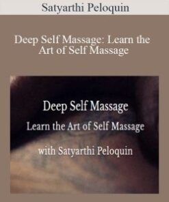 Satyarthi Peloquin – Deep Self Massage: Learn the Art of Self Massage