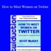 Scot McKay How to Meet Women on Twitter 250x343 1 » Courses[GB]