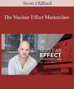 Scott Oldford – The Nuclear Effect Masterclass