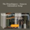 Shaan Parvaga The Dropshipperz Amazon Automation Setup 250x343 1 » Courses[GB]
