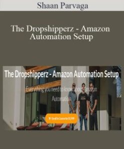 Shaan Parvaga – The Dropshipperz – Amazon Automation Setup