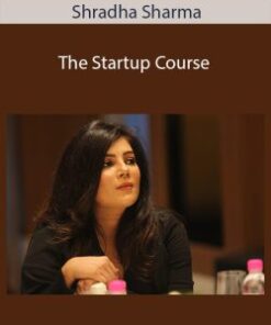 Shradha Sharma – The Startup Course