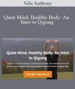 Sifu Anthony – Quiet Mind, Healthy Body: An Intro to Qigong