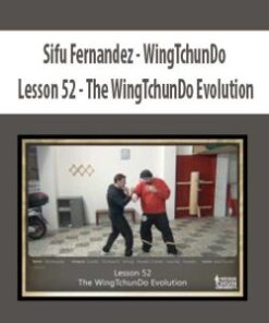 [Download Now] Sifu Fernandez – WingTchunDo – Lesson 52 – The WingTchunDo Evolution