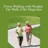 Sixty Skills – Power Walking with Weights The Walk of the Magicians