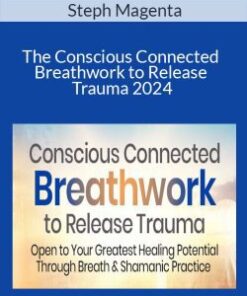 Steph Magenta – The Conscious Connected Breathwork to Release Trauma 2024