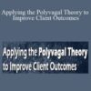 Stephen W. Porges Janina Fisher Deb Dana and more Applying the Polyvagal Theory to Improve Client Outcomes 250x343 1 » Courses[GB]