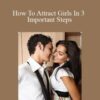 Steve Carter How To Attract Girls In 3 Important Steps 250x343 1 » Courses[GB]