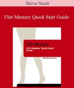 Steve Scott – Flirt Mastery Quick Start Guide