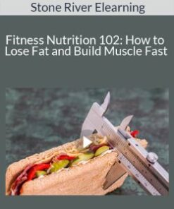 Stone River Elearning – Fitness Nutrition 102: How to Lose Fat and Build Muscle Fast