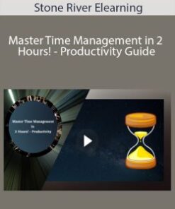Stone River Elearning – Master Time Management in 2 Hours! – Productivity Guide