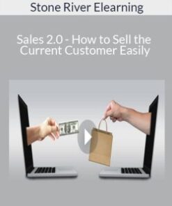 Stone River Elearning – Sales 2.0 – How to Sell the Current Customer Easily