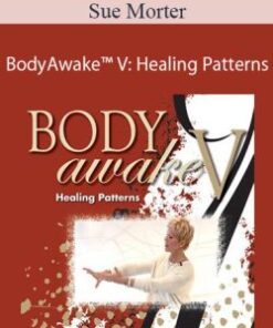 Sue Morter – BA5-DIG BodyAwake™ V: Healing Patterns