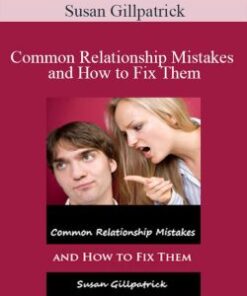 Susan Gillpatrick – Common Relationship Mistakes and How to Fix Them