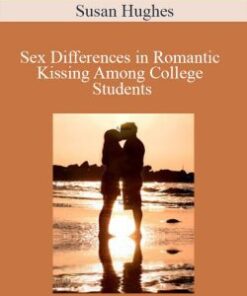 Susan Hughes – Sex Differences in Romantic Kissing Among College Students