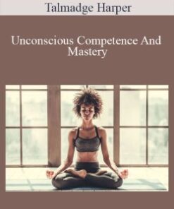 Talmadge Harper – Unconscious Competence And Mastery