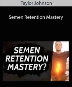 Taylor Johnson – Semen Retention Mastery