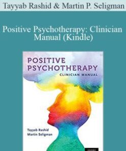 Tayyab Rashid & Martin P. Seligman – Positive Psychotherapy: Clinician Manual (Kindle)