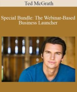 Ted McGrath – Special Bundle: The Webinar-Based Business Launcher