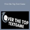 TextGod Over the Top Text Game 250x343 1 » Courses[GB]