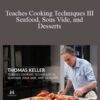 Thomas Keller Teaches Cooking Techniques III Seafood Sous Vide and Desserts 250x343 1 » Courses[GB]