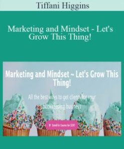 Tiffani Higgins – Marketing and Mindset – Let’s Grow This Thing!