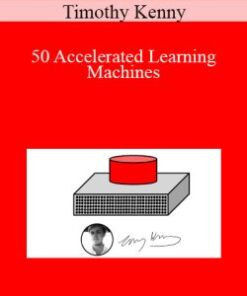 Timothy Kenny – 50 Accelerated Learning Machines