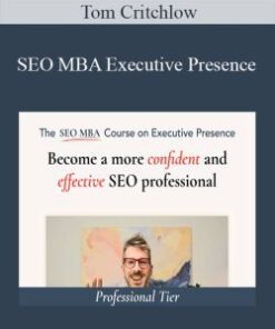 Tom Critchlow – SEO MBA Executive Presence