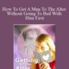 Tom McNight How To Get A Man To The Alter Without Going To Bed With Him First 250x343 1 » Courses[GB]