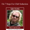 Tyler Durden – On 7 Steps For Club Seduction